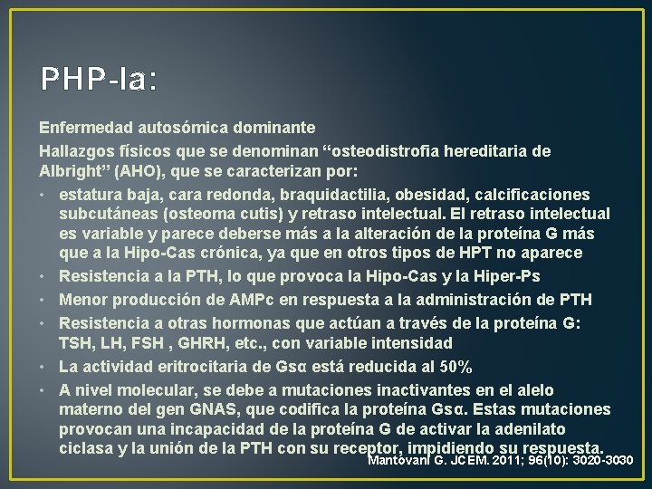 PHP-Ia: Enfermedad autosómica dominante Hallazgos físicos que se denominan “osteodistrofia hereditaria de Albright” (AHO),