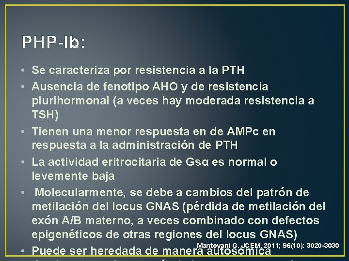 PHP-Ib: • Se caracteriza por resistencia a la PTH • Ausencia de fenotipo AHO