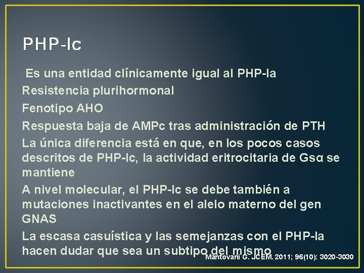 PHP-Ic Es una entidad clínicamente igual al PHP-Ia Resistencia plurihormonal Fenotipo AHO Respuesta baja
