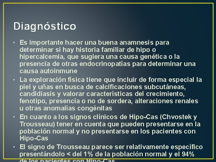 Diagnóstico • Es importante hacer una buena anamnesis para determinar si hay historia familiar