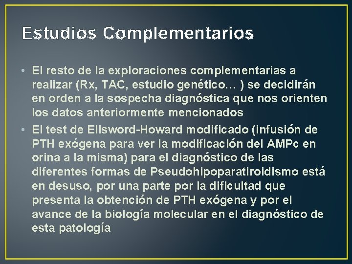 Estudios Complementarios • El resto de la exploraciones complementarias a realizar (Rx, TAC, estudio