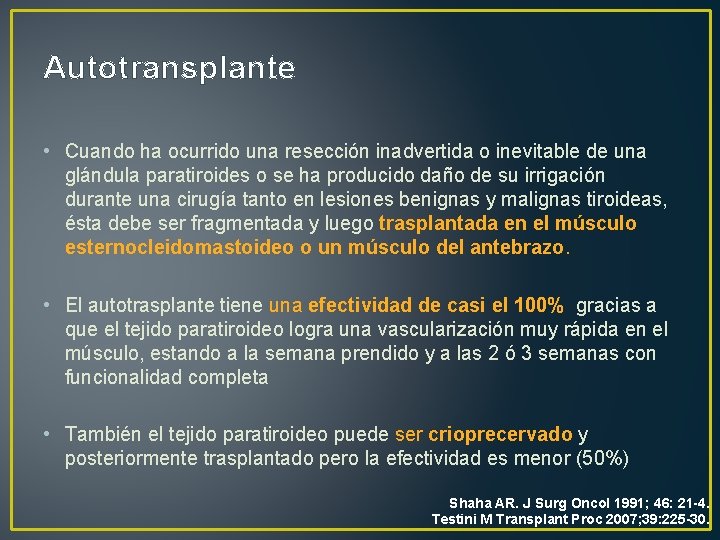 Autotransplante • Cuando ha ocurrido una resección inadvertida o inevitable de una glándula paratiroides