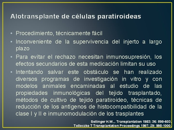 Alotransplante de células paratiroideas • Procedimiento, técnicamente fácil • Inconveniente de la supervivencia del