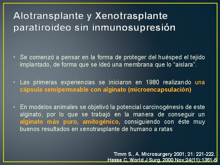 Alotransplante y Xenotrasplante paratiroideo sin inmunosupresión • Se comenzó a pensar en la forma