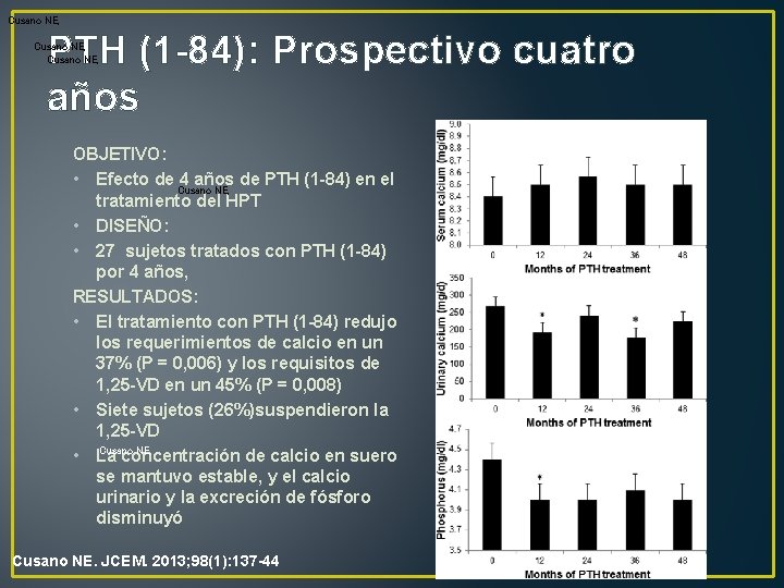 Cusano NE, PTH (1 -84): Prospectivo cuatro años Cusano NE, OBJETIVO: • Efecto de