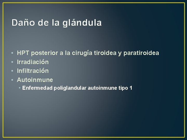Daño de la glándula • • HPT posterior a la cirugía tiroidea y paratiroidea