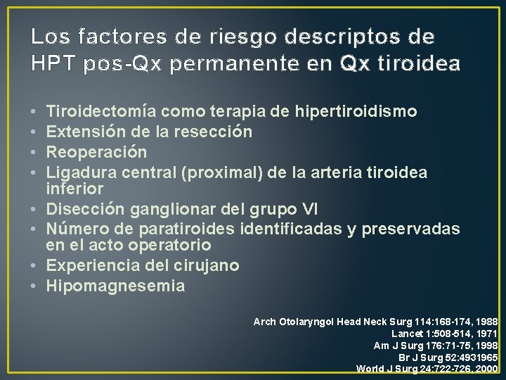 Los factores de riesgo descriptos de HPT pos-Qx permanente en Qx tiroidea • •