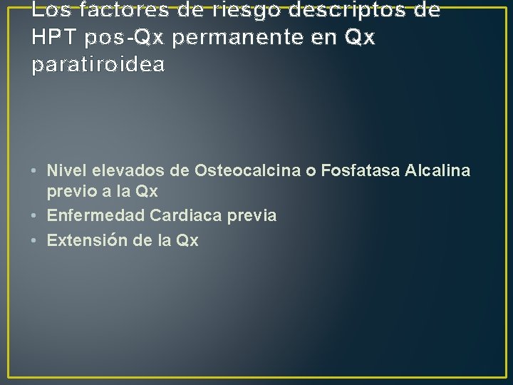 Los factores de riesgo descriptos de HPT pos-Qx permanente en Qx paratiroidea • Nivel