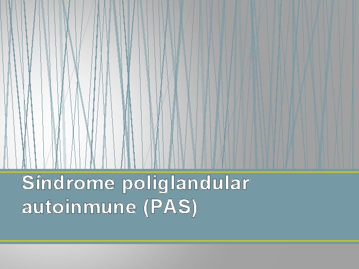 Síndrome poliglandular autoinmune (PAS) 