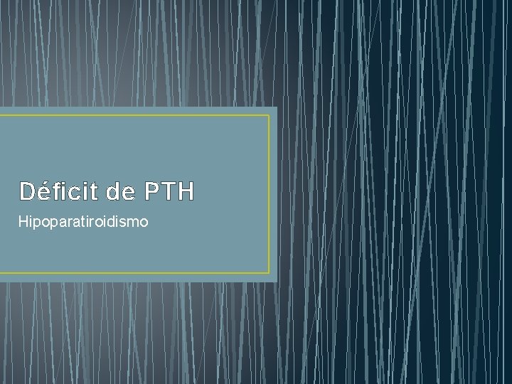 Déficit de PTH Hipoparatiroidismo 