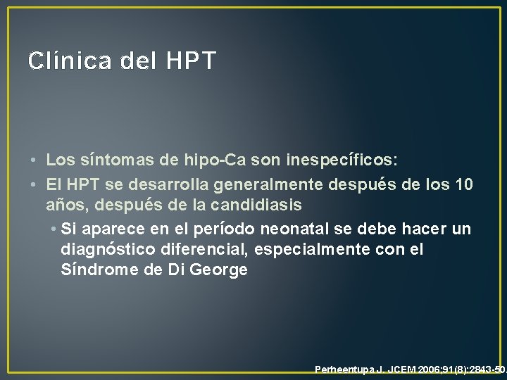 Clínica del HPT • Los síntomas de hipo-Ca son inespecíficos: • El HPT se