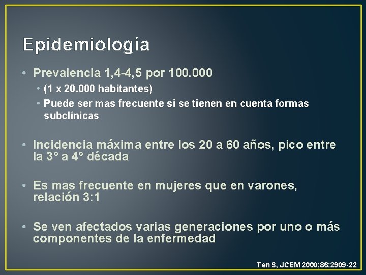 Epidemiología • Prevalencia 1, 4 -4, 5 por 100. 000 • (1 x 20.