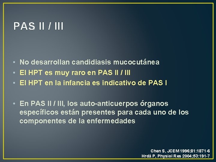 PAS II / III • No desarrollan candidiasis mucocutánea • El HPT es muy