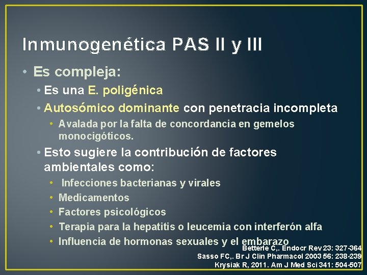 Inmunogenética PAS II y III • Es compleja: • Es una E. poligénica •