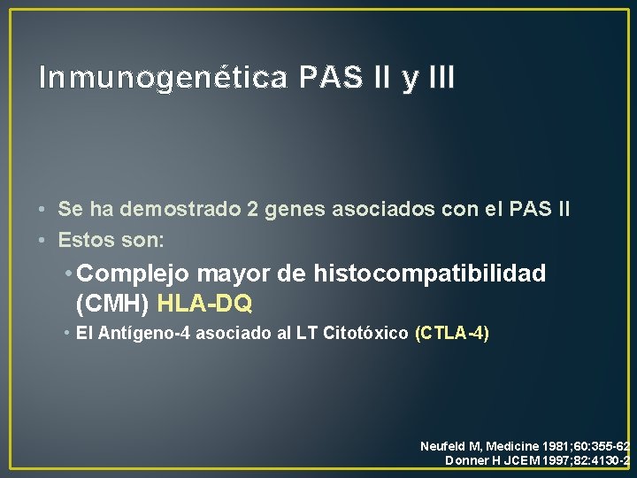 Inmunogenética PAS II y III • Se ha demostrado 2 genes asociados con el
