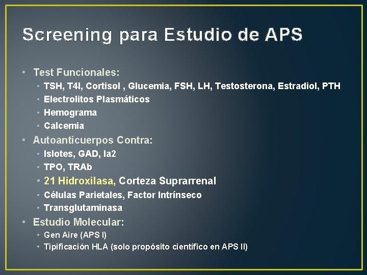 Screening para Estudio de APS • Test Funcionales: • • TSH, T 4 l,