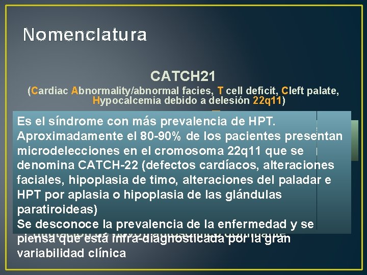 Nomenclatura CATCH 21 (Cardiac Abnormality/abnormal facies, T cell deficit, Cleft palate, Hypocalcemia debido a