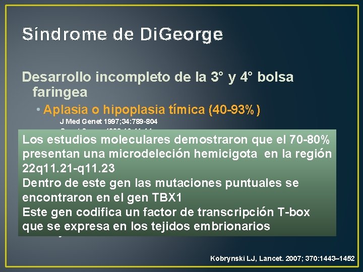 Síndrome de Di. George Desarrollo incompleto de la 3° y 4° bolsa faringea •