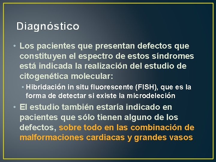  Diagnóstico • Los pacientes que presentan defectos que constituyen el espectro de estos