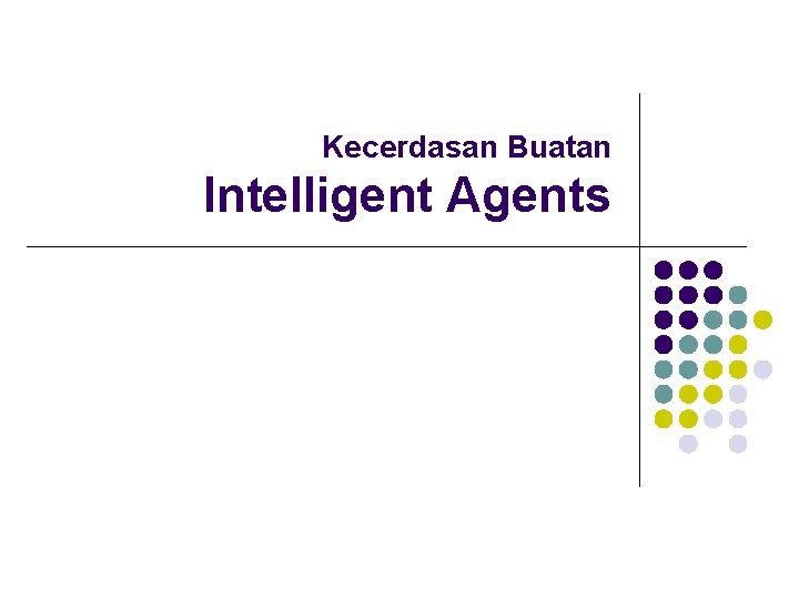 Kecerdasan Buatan Intelligent Agents 