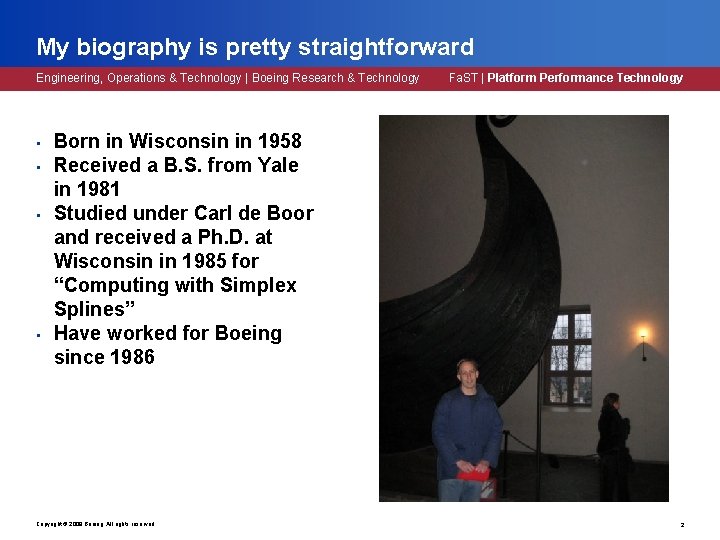 My biography is pretty straightforward Engineering, Operations & Technology | Boeing Research & Technology My biography is pretty straightforward Engineering, Operations & Technology | Boeing Research & Technology