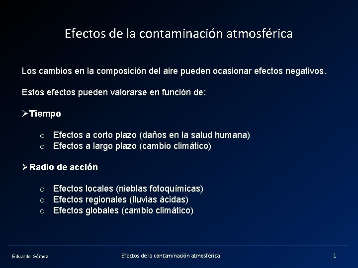 Efectos de la contaminación atmosférica Los cambios en la composición del aire pueden ocasionar