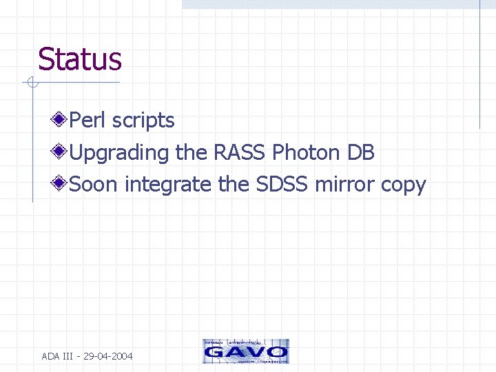 Status Perl scripts Upgrading the RASS Photon DB Soon integrate the SDSS mirror copy