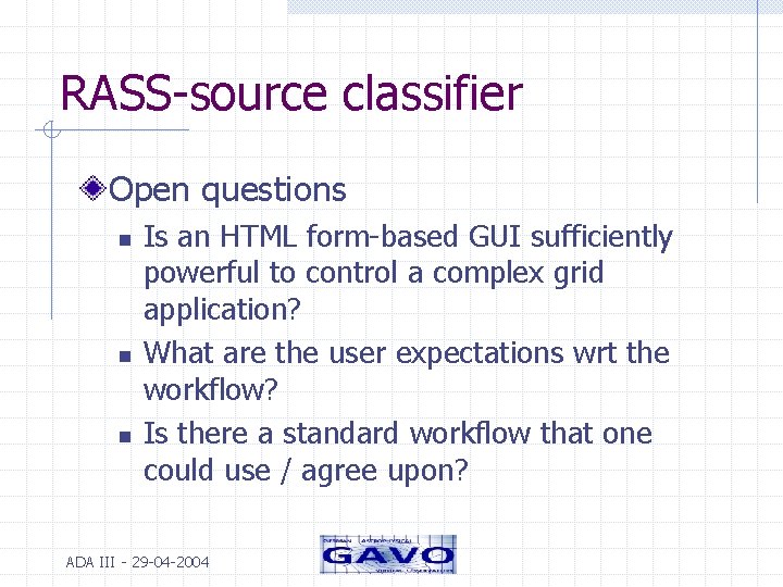 RASS-source classifier Open questions n n n Is an HTML form-based GUI sufficiently powerful