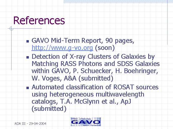 References n n n GAVO Mid-Term Report, 90 pages, http: //www. g-vo. org (soon)