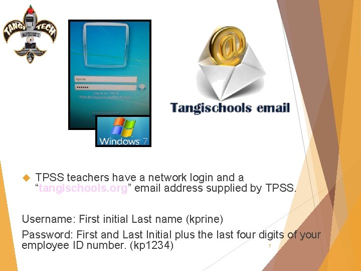  TPSS teachers have a network login and a “tangischools. org” email address supplied