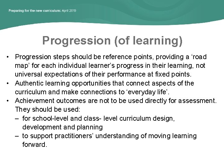Progression (of learning) • Progression steps should be reference points, providing a ‘road map’