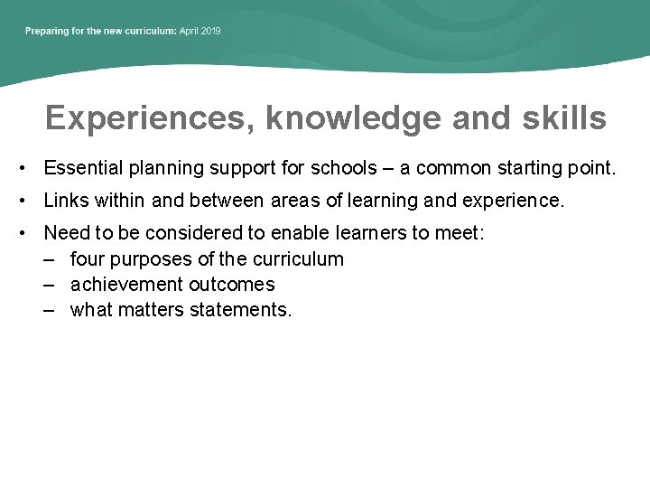 Experiences, knowledge and skills • Essential planning support for schools – a common starting
