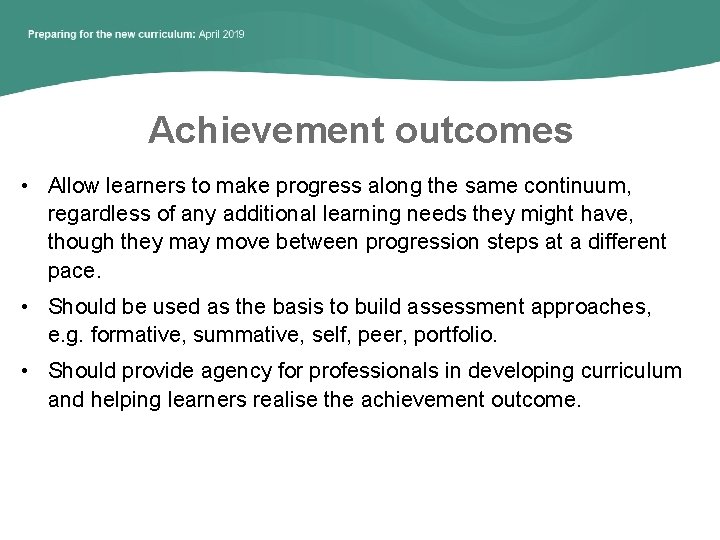 Achievement outcomes • Allow learners to make progress along the same continuum, regardless of