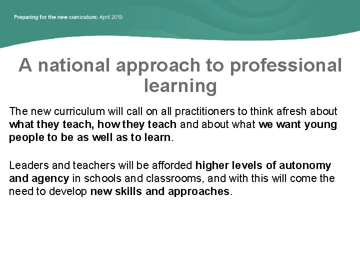 A national approach to professional learning The new curriculum will call on all practitioners