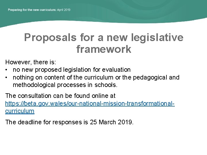 Proposals for a new legislative framework However, there is: • no new proposed legislation