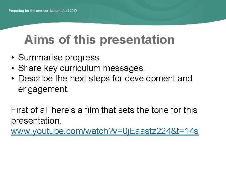 Aims of this presentation • Summarise progress. • Share key curriculum messages. • Describe