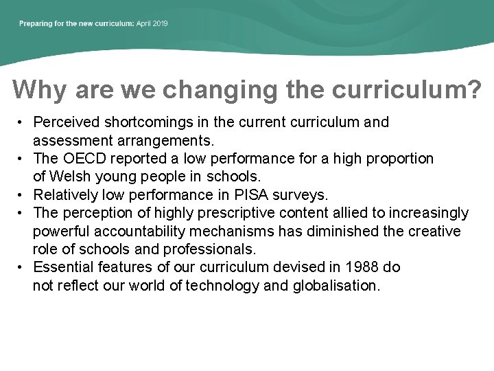 Why are we changing the curriculum? • Perceived shortcomings in the current curriculum and