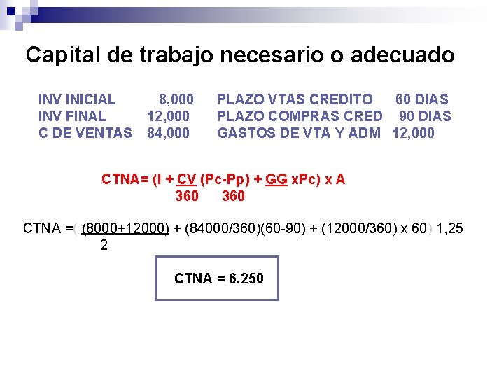 Capital de trabajo necesario o adecuado INV INICIAL INV FINAL C DE VENTAS 8,