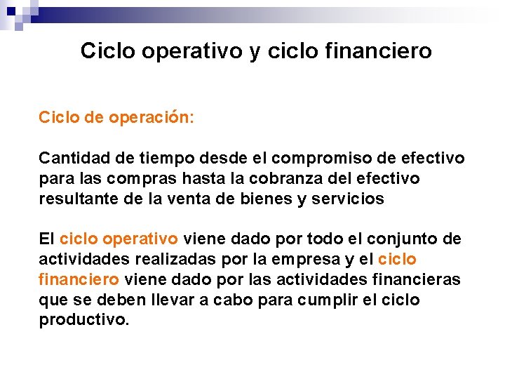 Ciclo operativo y ciclo financiero Ciclo de operación: Cantidad de tiempo desde el compromiso