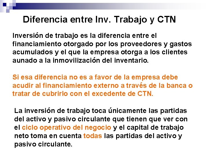 Diferencia entre Inv. Trabajo y CTN Inversión de trabajo es la diferencia entre el