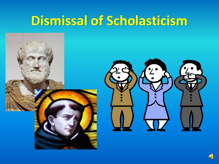 Dismissal of Scholasticism 
