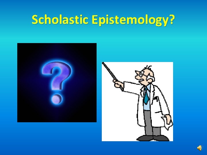 Scholastic Epistemology? 