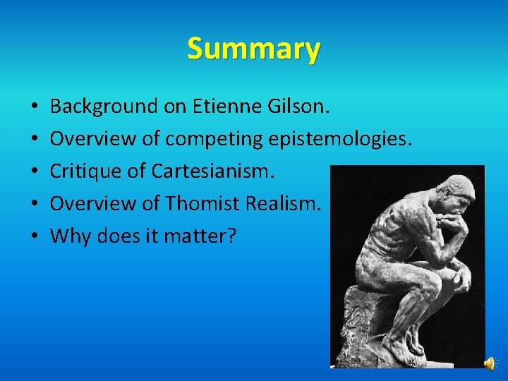 Summary • • • Background on Etienne Gilson. Overview of competing epistemologies. Critique of
