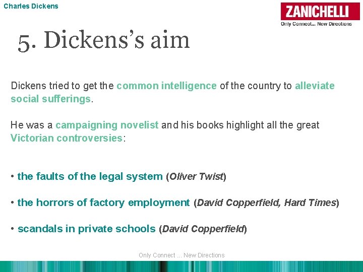 Charles Dickens 5. Dickens’s aim Dickens tried to get the common intelligence of the