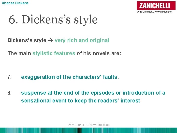 Charles Dickens 6. Dickens’s style very rich and original The main stylistic features of