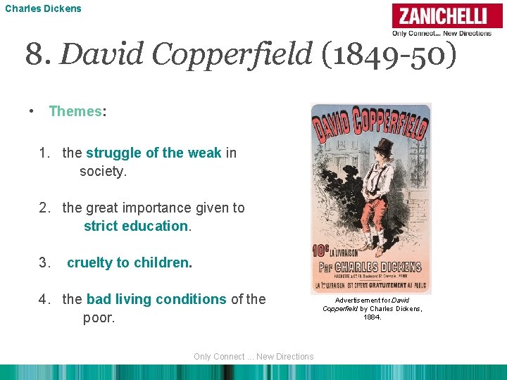 Charles Dickens 8. David Copperfield (1849 -50) • Themes: 1. the struggle of the