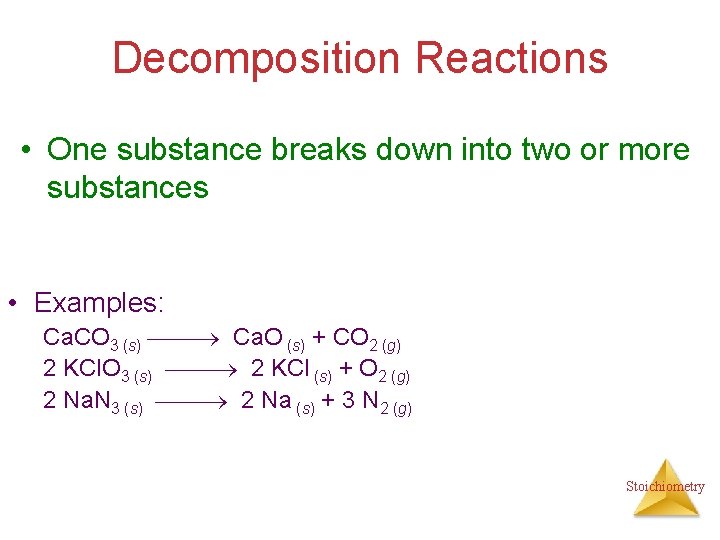 Decomposition Reactions • One substance breaks down into two or more substances • Examples: