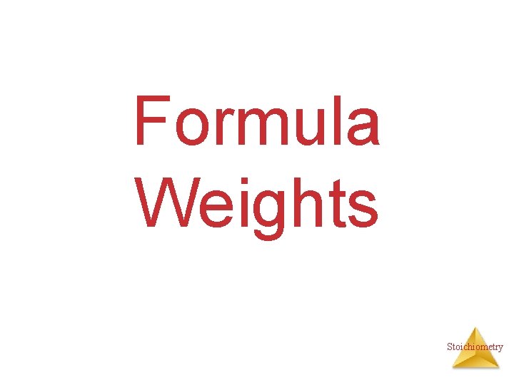 Formula Weights Stoichiometry 