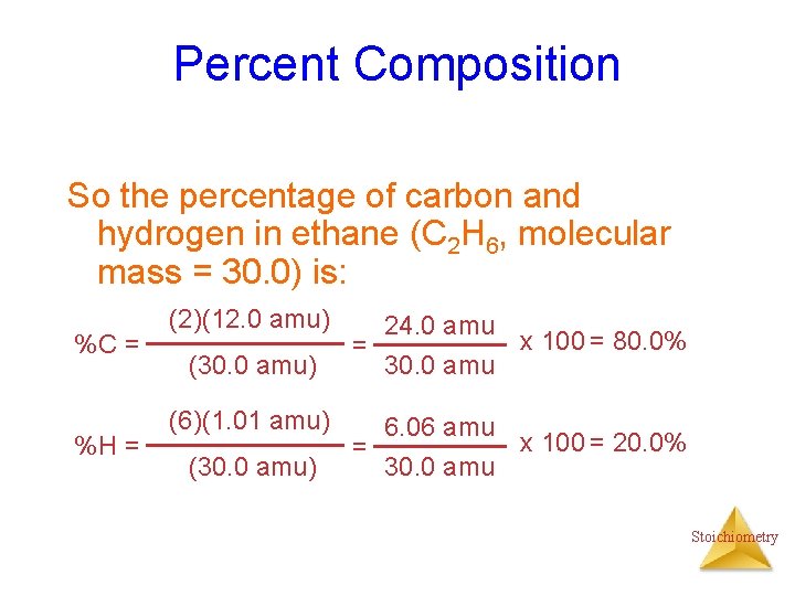 Percent Composition So the percentage of carbon and hydrogen in ethane (C 2 H