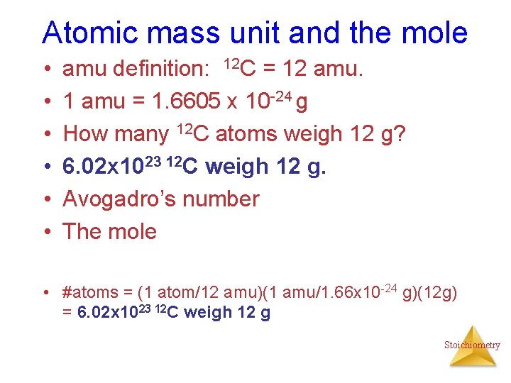 Atomic mass unit and the mole • • • amu definition: 12 C =